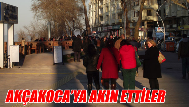AKÇAKOCA'YA AKIN ETTİLER