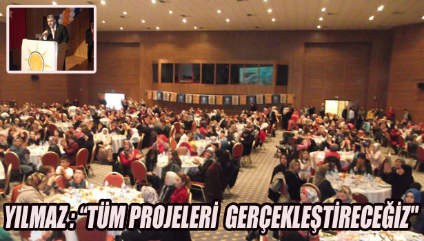 TÜM PROJELERİ GERÇEKLEŞTİRECEĞİZ