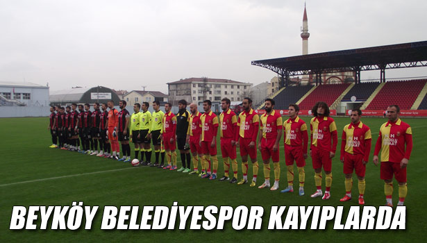 BEYKÖY BELEDİYESPOR KAYIPLARDA