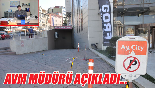 AVM MÜDÜRÜ AÇIKLADI