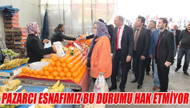 PAZARCI ESNAFIMIZ BU DURUMU HAKETMİYOR