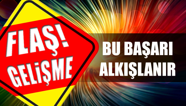 BU BAŞARI ALKIŞLANIR