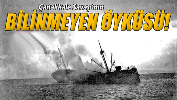 ÇANAKKALE SAVAŞI'NIN BİLİNMEYEN ÖYKÜSÜ