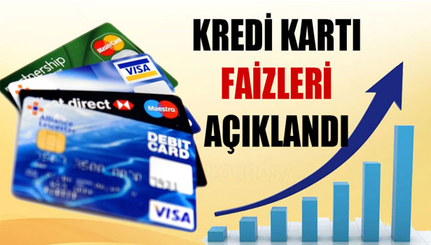 KREDİ KARTI FAİZLERİ AÇIKLANDI