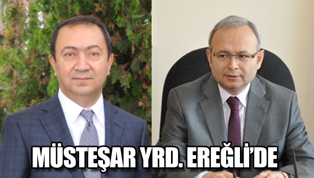 MÜSTEŞAR YARDIMCISI EREĞLİ'DE