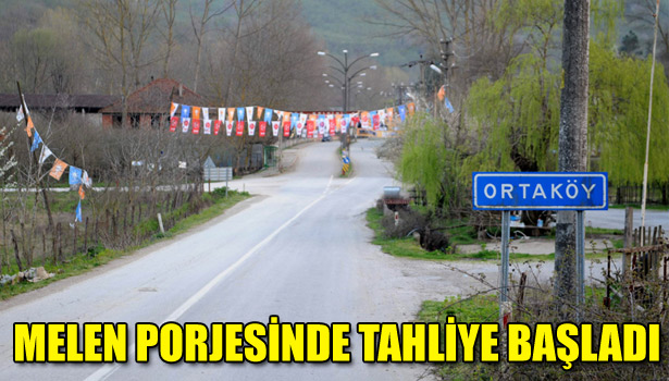 MELEN PORJESİNDE TAHLİYE BAŞLADI