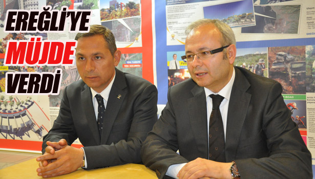 EREĞLİ'YE MÜJDE VERDİ