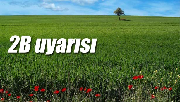 AKÇAKOCA MAL MÜDÜRLÜĞÜNDEN 2B UYARISI