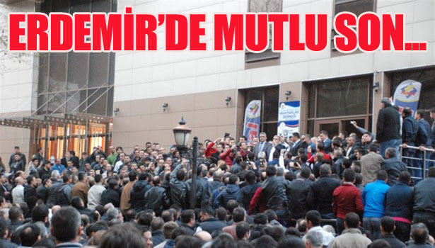 ERDEMİR İŞÇİSİ SEVİNDİ