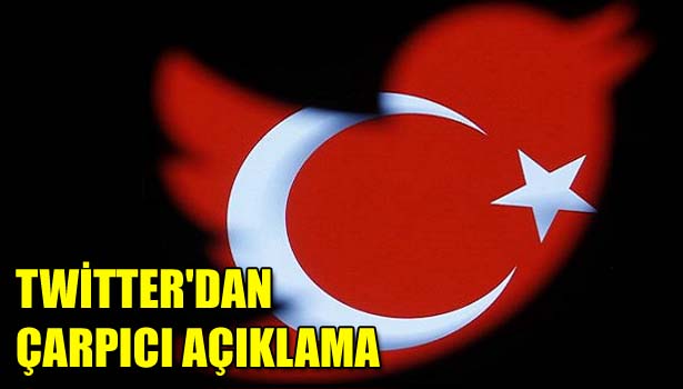 TWİTTER'DAN ÇARPICI AÇIKLAMA