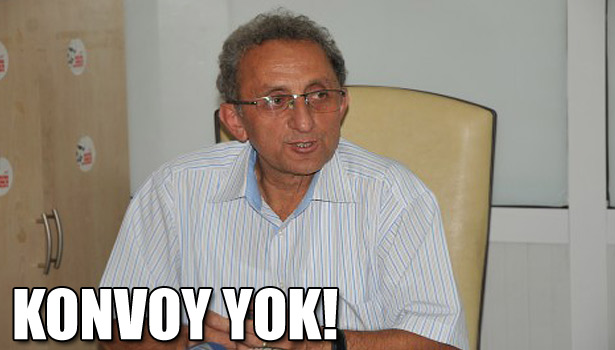 KONVOY YAPMAYACAKLAR