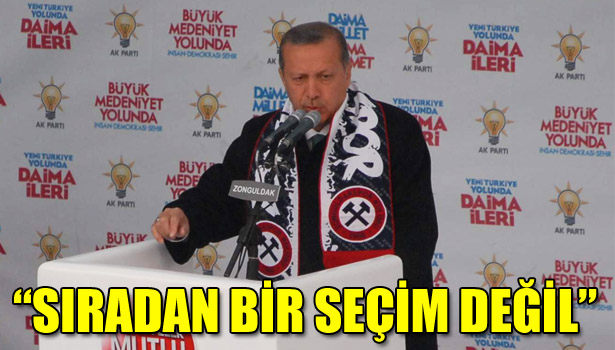 "SIRADAN BİR SEÇİM DEĞİL"