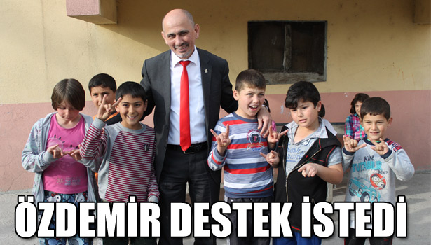 ÖZDEMİR DESTEK İSTEDİ
