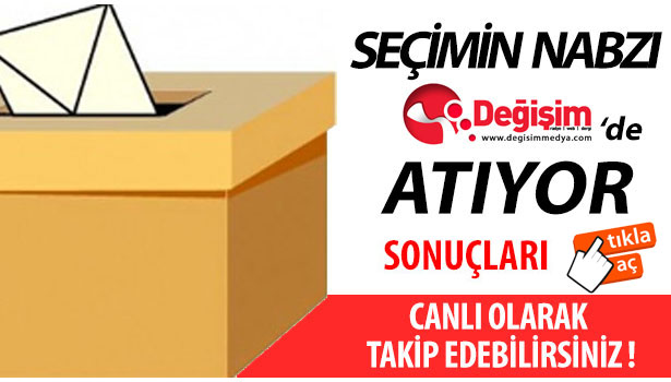 SEÇİMİN NABZI www.degisimmedya.com'da ATACAK