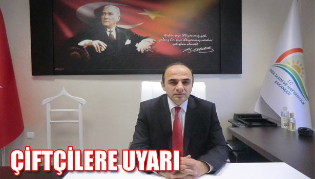 ÇİFTÇİLERE UYARI
