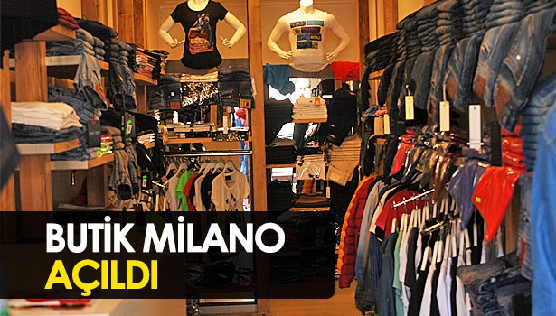 BUTİK MİLANO AÇILDI