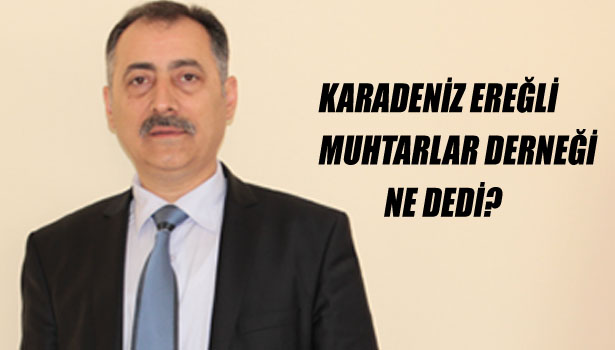MUHTARLAR DERNEĞİ'NDEN AÇIKLAMA GELDİ
