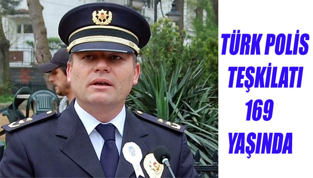 TÜRK POLİS TEŞKİLATI 169 YAŞINDA...