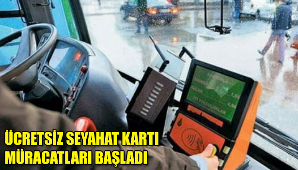 ÜCRETSİZ SEYAHAT KARTI MÜRACATLARI BAŞLADI