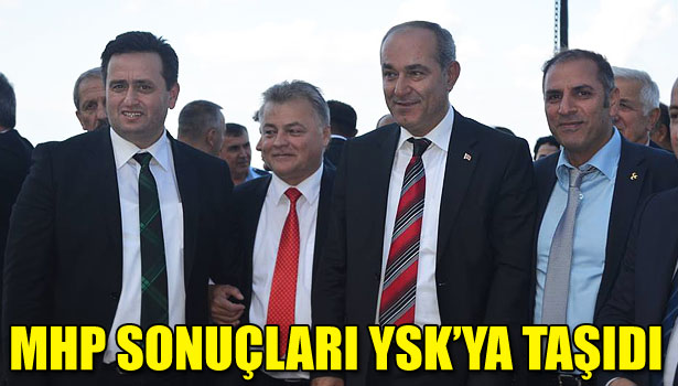 MHP SONUÇLARI YSK'YA TAŞIDI