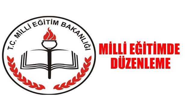 MİLLİ EĞİTİMDE DÜZENLEME