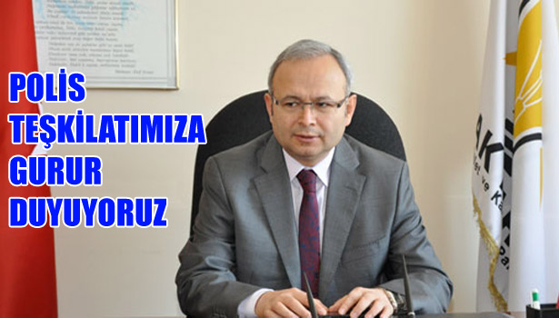 POLİS TEŞKİLATIMIZA GURUR DUYUYORUZ