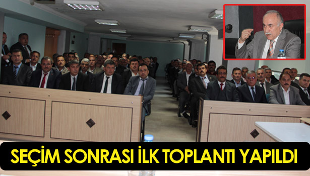 SEÇİM SONRASI İLK TOPLANTI YAPILDI