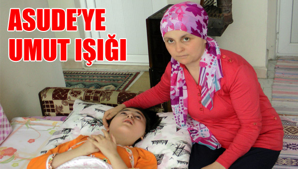 ASUDE'YE UMUT IŞIĞI DOĞDU