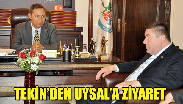 TEKİN'DEN UYSAL'A ZİYARET