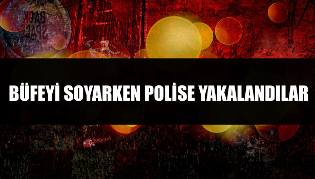 POLİSE YAKALANDILAR