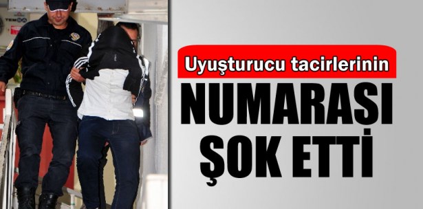 UYUŞTURUCU TACİRLERİNİN NUMARASI ŞOK ETTİ