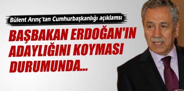 BÜLENT ARINÇ'TAN CUMHURBAŞKANLIĞI AÇIKLAMASI