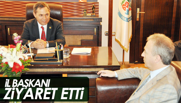 İL BAŞKANI ZİYARET ETTİ