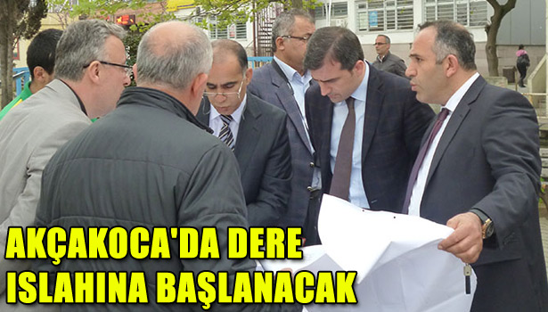 AKÇAKOCA'DA DERE ISLAHINA BAŞLANACAK