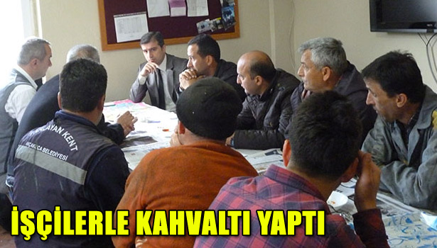 YEMENİCİ İŞÇİLERLE KAHVALTI YAPTI