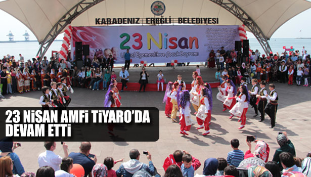 23 NİSAN COŞKUSU GÜN BOYU DEVAM ETTİ