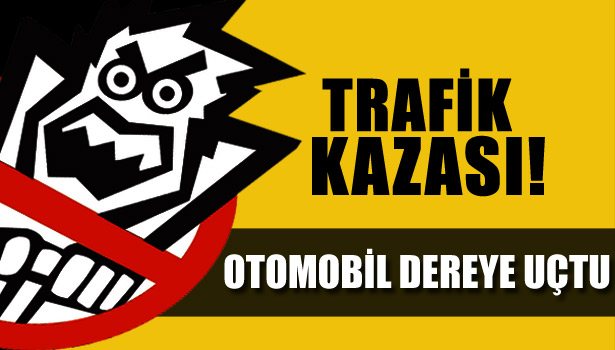 OTOMOBİL DEREYE UÇTU