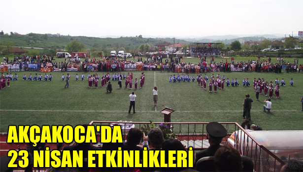 AKÇAKOCA'DA 23 NİSAN ETKİNLİKLERİ KUTLANDI