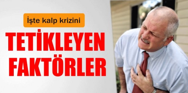 İŞTE KALP KRİZİNİ TETİKLEYEN FAKTÖRLER