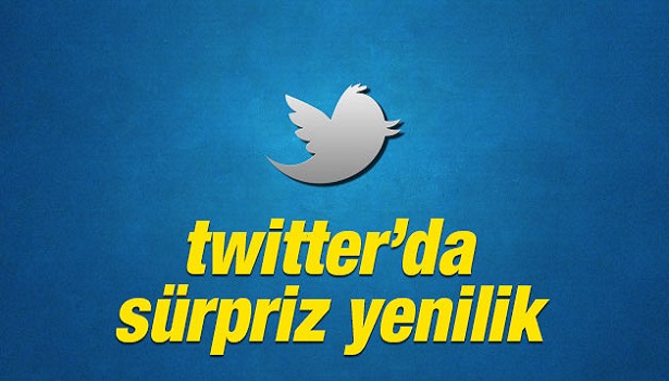 TWİTTER'DAN SÜRPRİZ YENİLİK