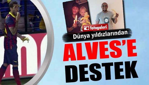 DÜNYA YILDIZLARINDAN ALVES'E DESTEK