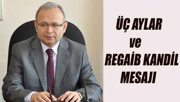 CANDAN, ÜÇ AYLAR VE REGAİB KANDİLİBNİ KUTLADI