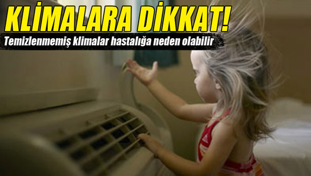 KLİMALARA DİKKAT
