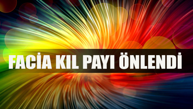 FACİA KIL PAYI ÖNLENDİ