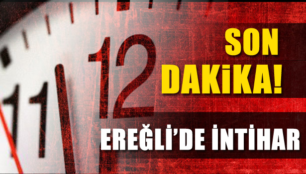 EREĞLİ'DE İNTİHAR GİRİŞİMİ