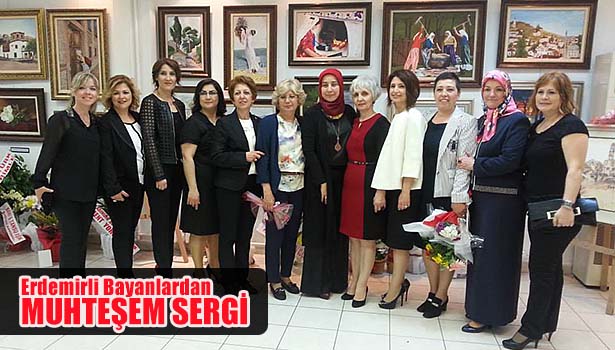 ERDEMİRLİ BAYANLARDAN MUHTEŞEM SERGİ