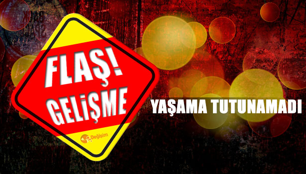 YAŞAMA TUTUNAMADI