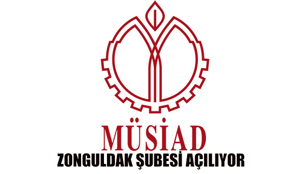 MÜSİAD ZONGULDAK ŞUBESİ AÇILIYOR