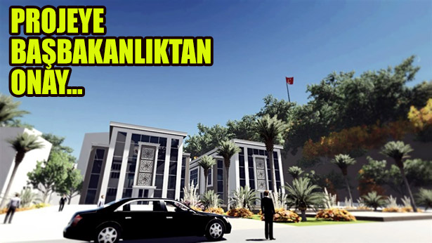 PROJEYE BAŞBAKANLIKTAN ONAY...