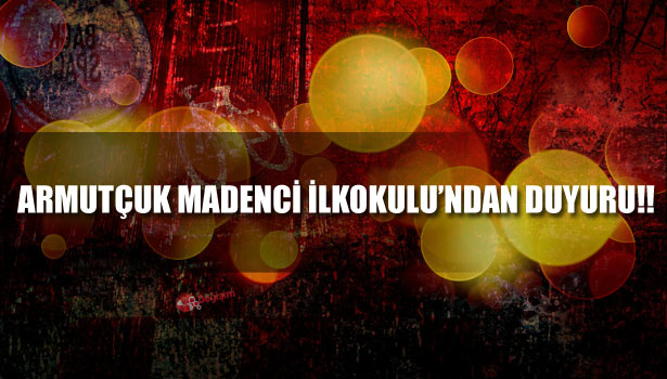 ARMUTÇUK MADENCİ İLKOKULU'NDAN DUYURULUR!!